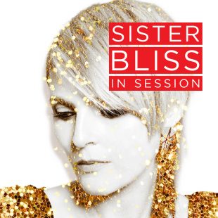 In Session with Sister Bliss