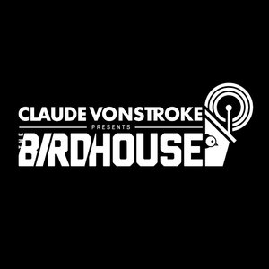 The Birdhouse Claude Vonstroke